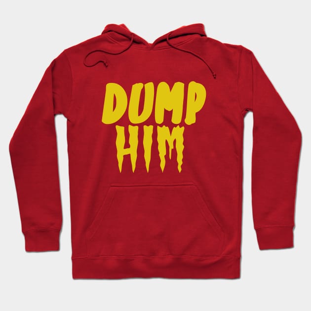 Dump Him Funny Hoodie by artcuan